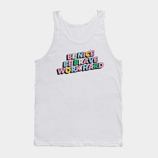 Be nice, be brave, work hard - Positive Vibes Motivation Quote Tank Top